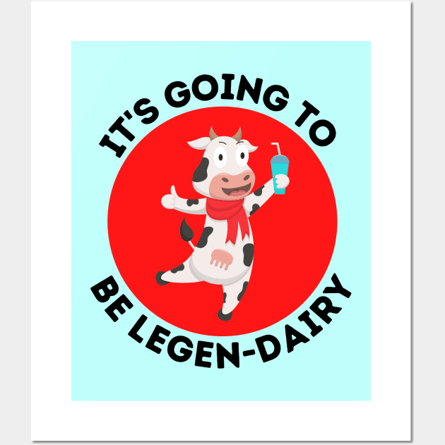 It's Going To Be Legendairy | Cow Pun Wall Art by Allthingspunny